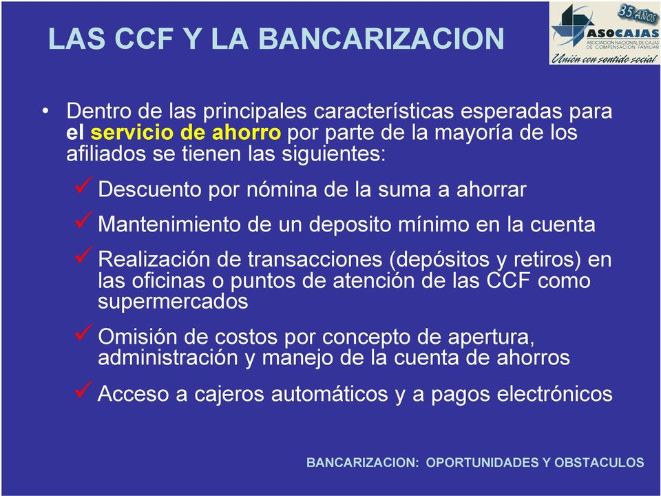 cuenta Realización de transacciones (depósitos y retiros) en las oficinas o puntos de atención de las CCF como supermercados