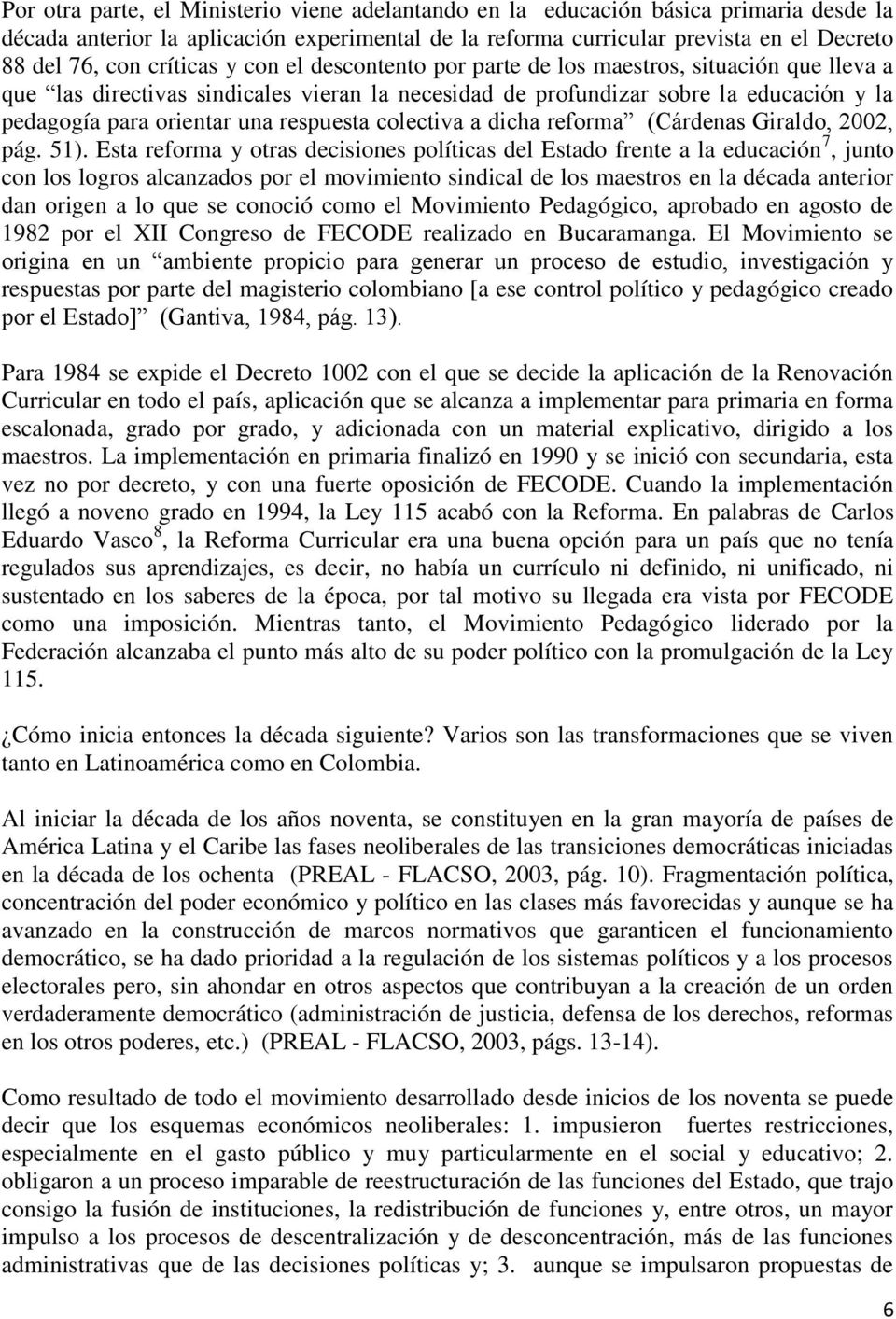 respuesta colectiva a dicha reforma (Cárdenas Giraldo, 2002, pág. 51).