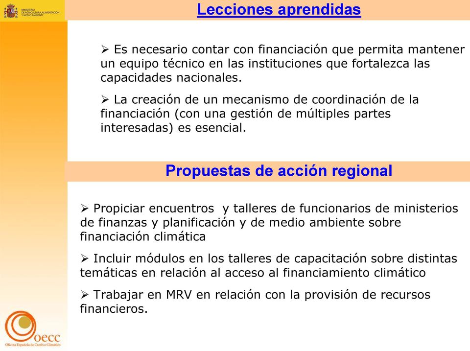 Propuestas de acción regional Propiciar encuentros y talleres de funcionarios de ministerios de finanzas y planificación y de medio ambiente sobre financiación