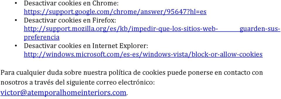 org/es/kb/impedir- que- los- sitios- web- guarden- sus- preferencia Desactivar cookies en Internet Explorer: http://windows.