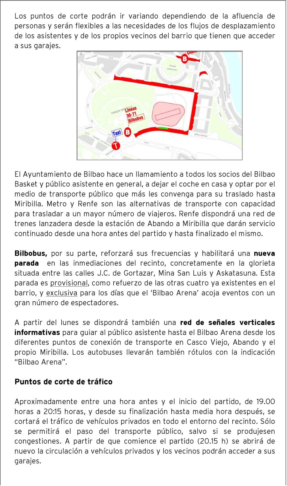 El Ayuntamiento de Bilbao hace un llamamiento a todos los socios del Bilbao Basket y público asistente en general, a dejar el coche en casa y optar por el medio de transporte público que más les