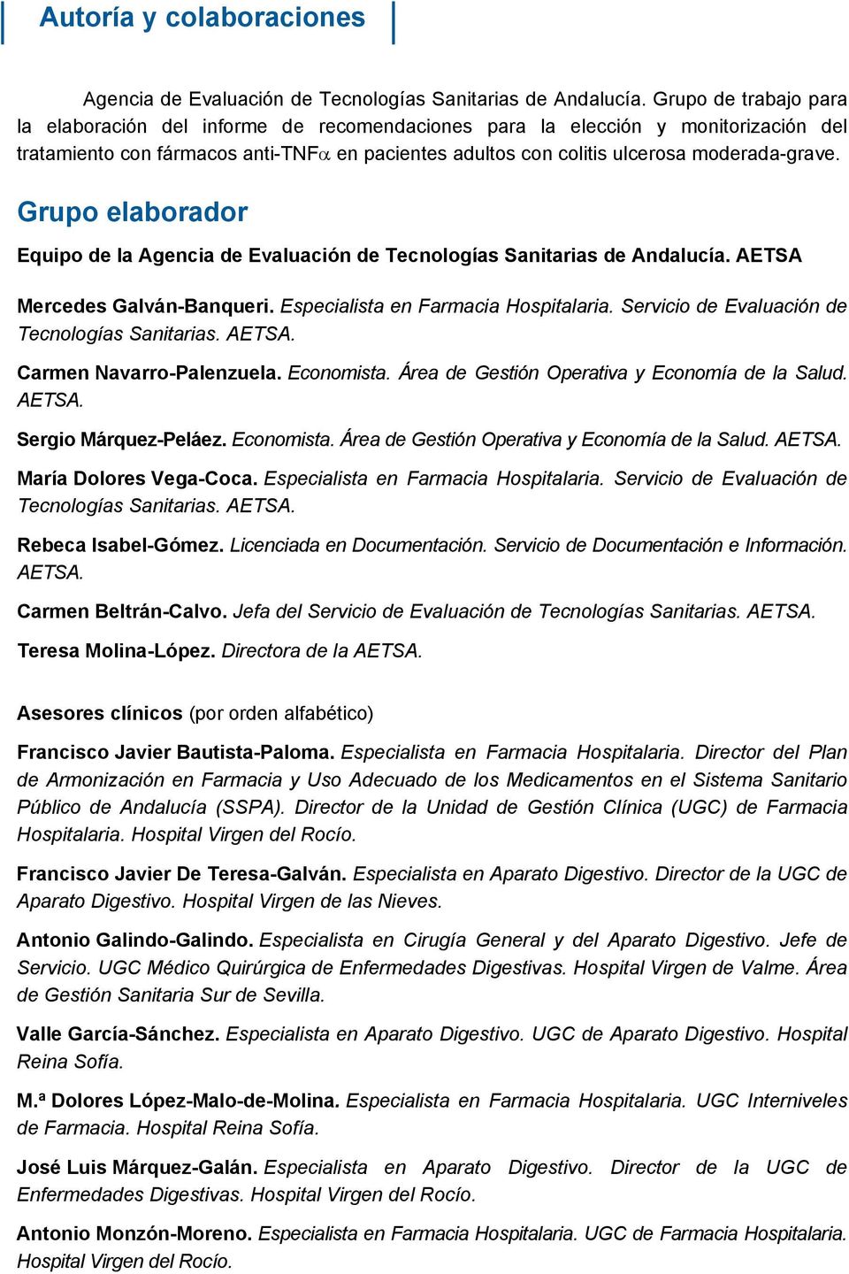 Grupo elaborador Equipo de la Agencia de Evaluación de Tecnologías Sanitarias de Andalucía. AETSA Mercedes Galván-Banqueri. Especialista en Farmacia Hospitalaria.