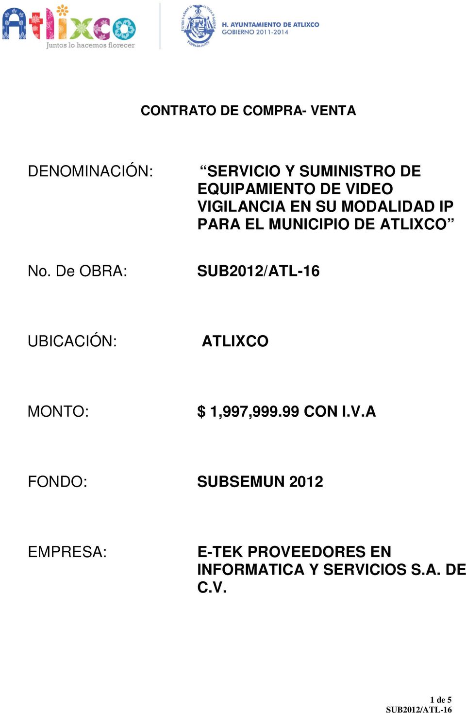 ATLIXCO No. De OBRA: UBICACIÓN: ATLIXCO MONTO: $ 1,997,999.99 CON I.V.