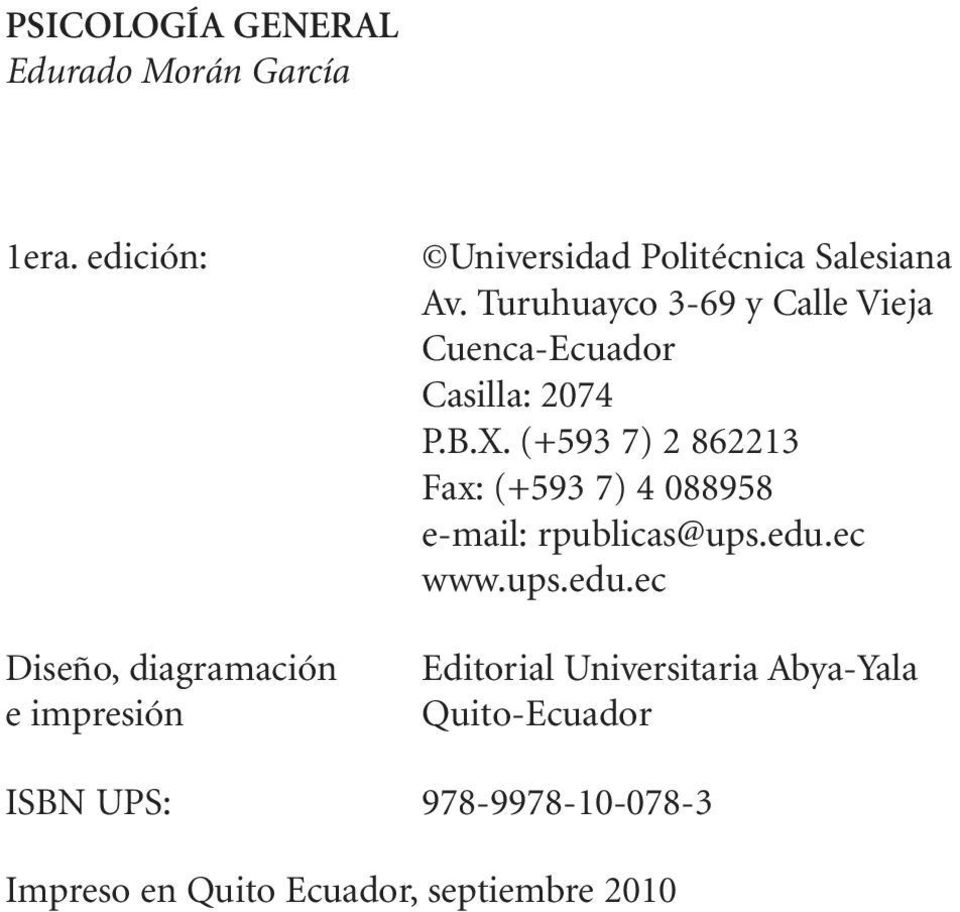 Turuhuayco 3-69 y Calle Vieja Cuenca-Ecuador Casilla: 2074 P.B.X.