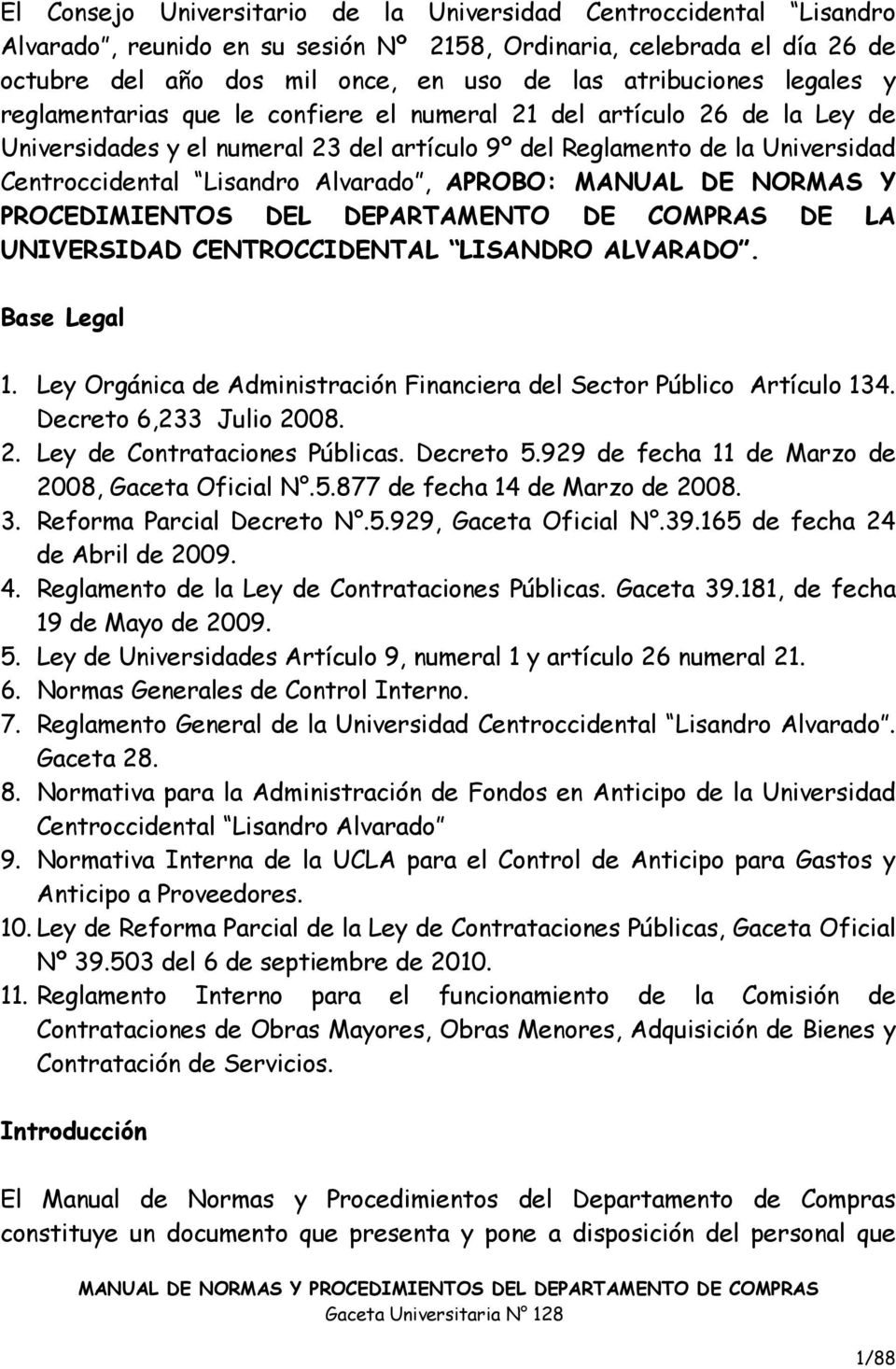 APROBO: MANUAL DE NORMAS Y PROCEDIMIENTOS DEL DEPARTAMENTO DE COMPRAS DE LA UNIVERSIDAD CENTROCCIDENTAL LISANDRO ALVARADO. Base Legal 1.