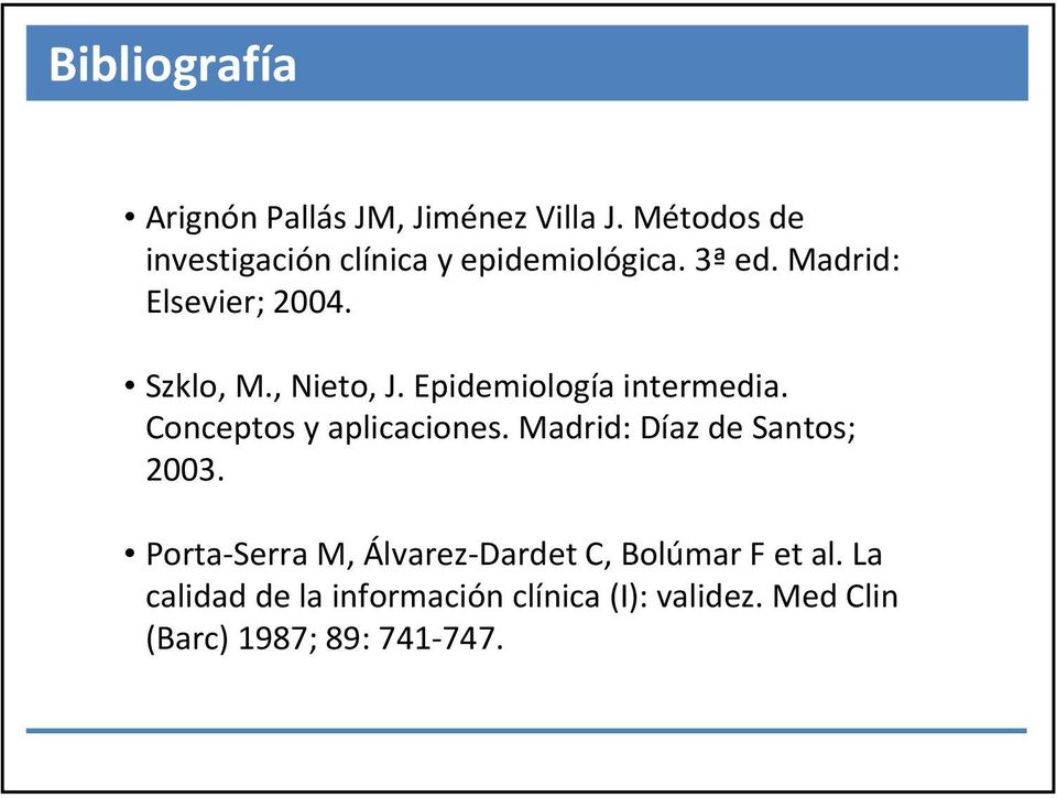 , Nieto, J. Epidemiología intermedia. Conceptos y aplicaciones. Madrid: Díaz de Santos; 2003.