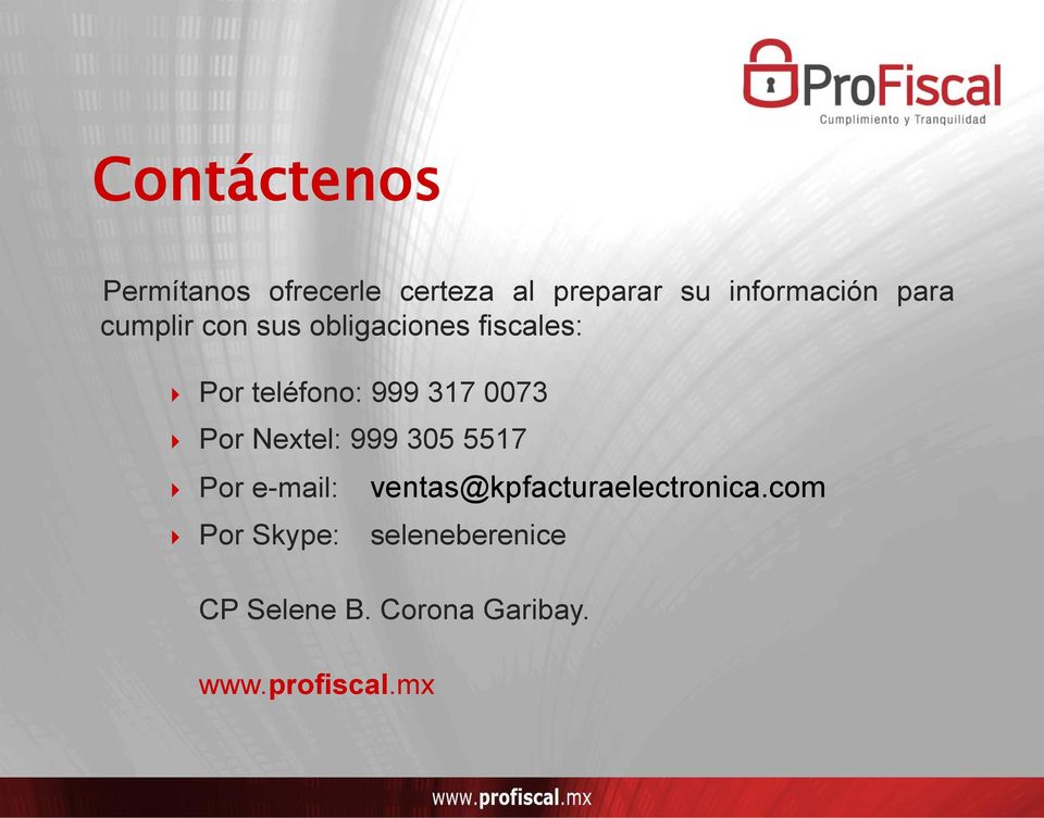 0073 Por Nextel: 999 305 5517 Por e-mail: ventas@kpfacturaelectronica.