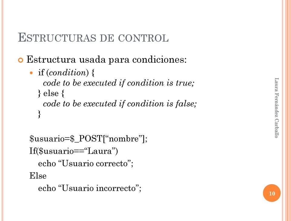 to be executed if condition is false; } $usuario=$_post[ nombre ];