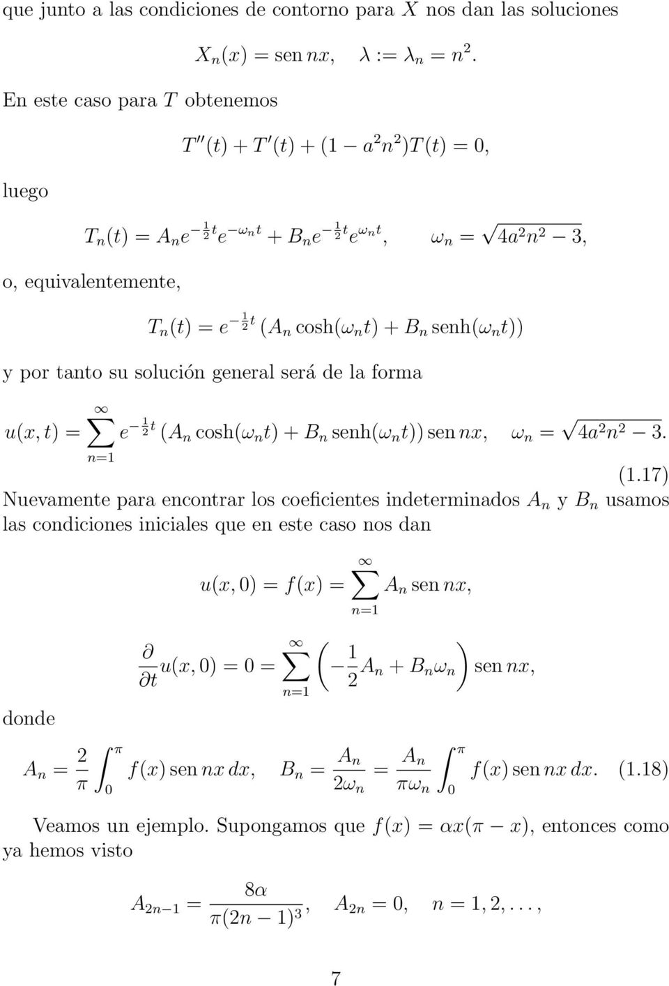 solución general será de la forma u(x, t) = e 1 2 t (A n cosh(ω n t) + B n senh(ω n t)) sen nx, ω n = 4a 2 n 2 3. (1.