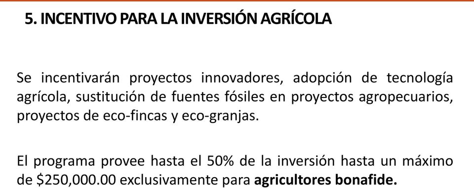agropecuarios, proyectos de eco-fincas y eco-granjas.