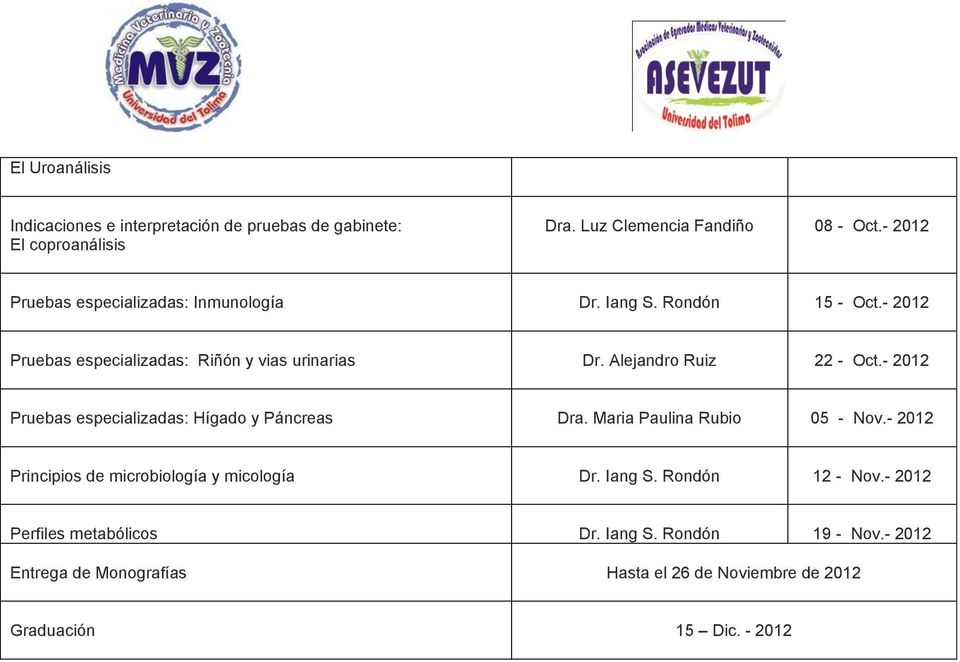Alejandro Ruiz 22 - Oct.- 2012 Pruebas especializadas: Hígado y Páncreas Dra. Maria Paulina Rubio 05 - Nov.