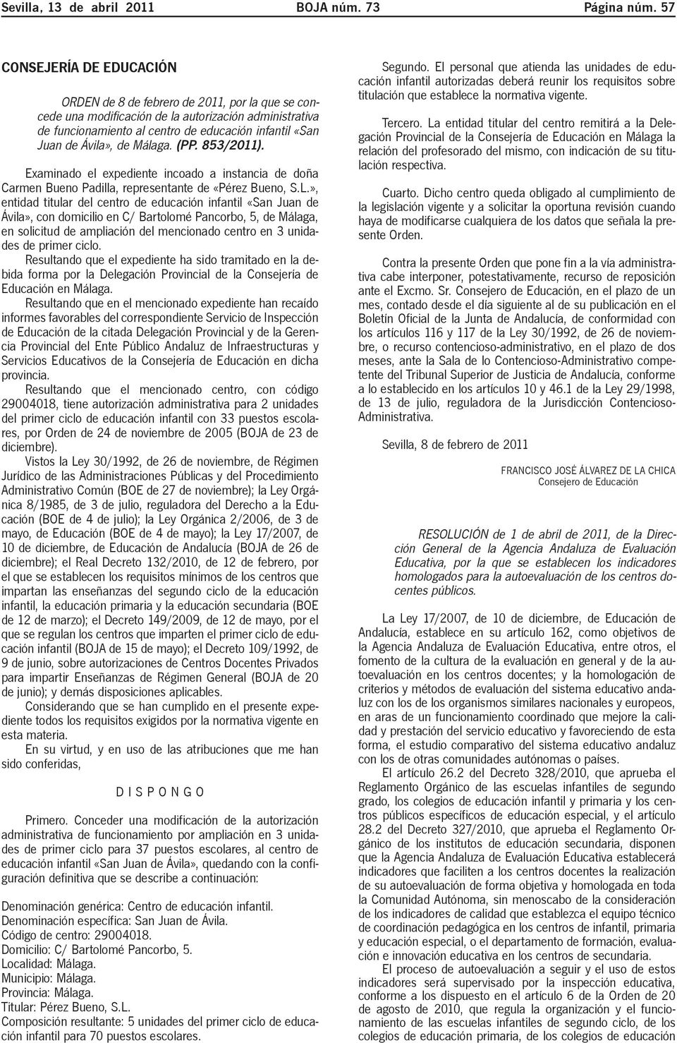 Ávila», de Málaga. (PP. 853/2011). Examinado el expediente incoado a instancia de doña Carmen Bueno Padilla, representante de «Pérez Bueno, S.L.