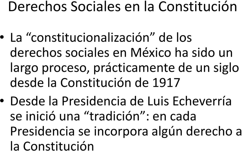 la Constitución de 1917 Desde la Presidencia de Luis Echeverría se inició una