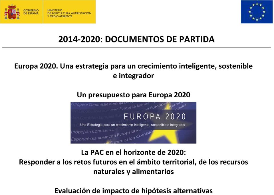 presupuesto para Europa 2020 La PAC en el horizonte de 2020: Responder a los