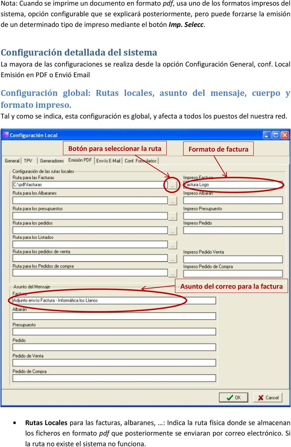 Local Emisión en PDF o Envió Email Configuración global: Rutas locales, asunto del mensaje, cuerpo y formato impreso.
