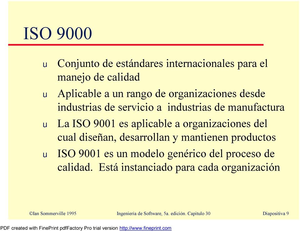 organizaciones del cal diseñan, desarrollan y mantienen prodctos ISO 9001 es n modelo genérico del proceso