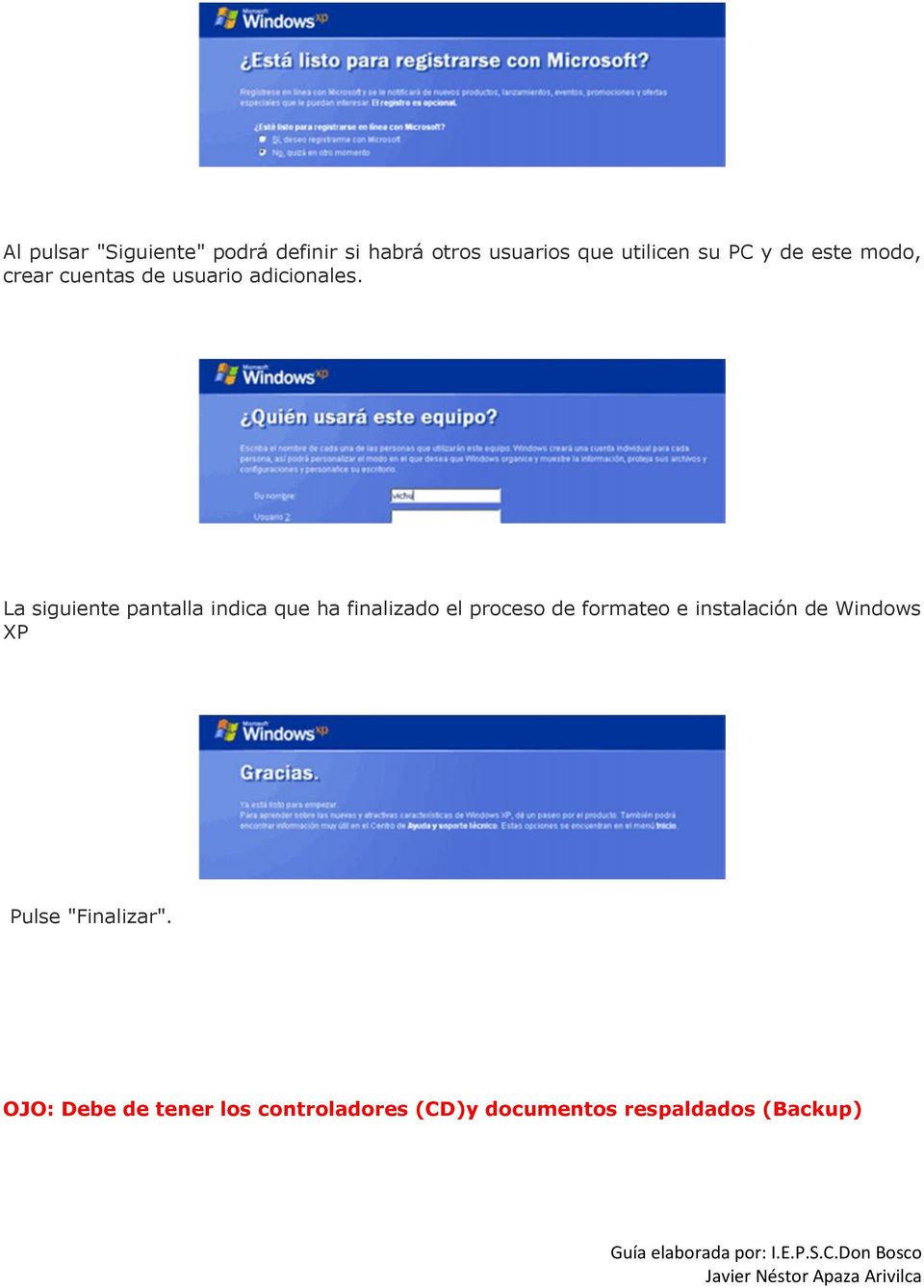 La siguiente pantalla indica que ha finalizado el proceso de formateo e instalación de Windows XP