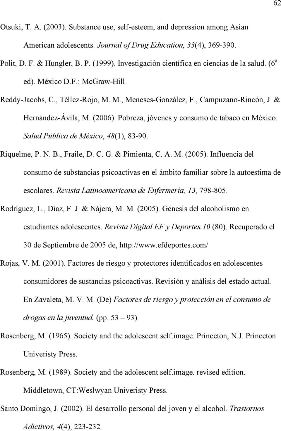 Pobreza, jóvenes y consumo de tabaco en México. Salud Pública de México, 48(1), 83-90. Riquelme, P. N. B., Fraile, D. C. G. & Pimienta, C. A. M. (2005).