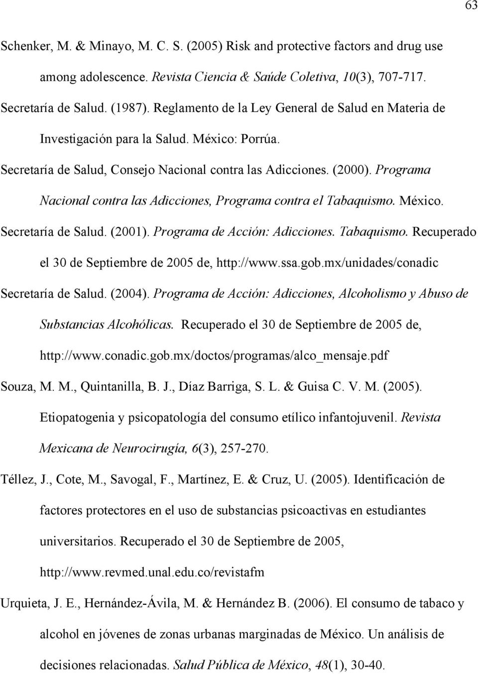 Programa Nacional contra las Adicciones, Programa contra el Tabaquismo. México. Secretaría de Salud. (2001). Programa de Acción: Adicciones. Tabaquismo. Recuperado el 30 de Septiembre de 2005 de, http://www.