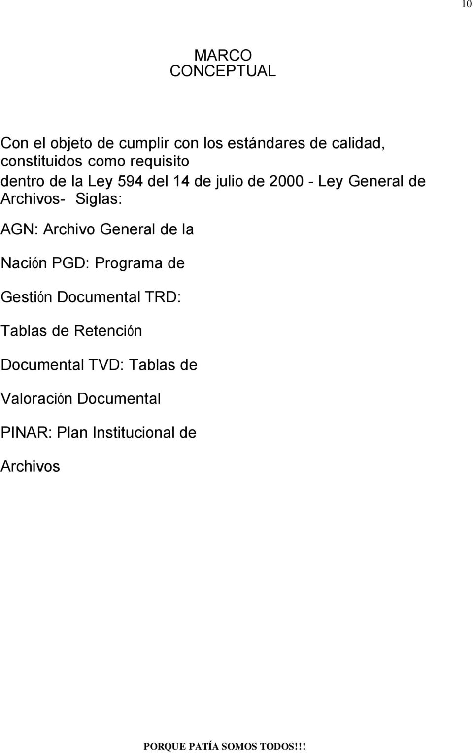 Siglas: AGN: Archivo General de la Nación PGD: Programa de Gestión Documental TRD: Tablas
