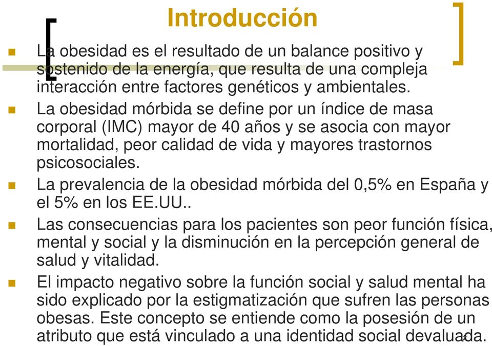 La prevalencia de la obesidad mórbida del 0,5% en España y el 5% en los EE.UU.