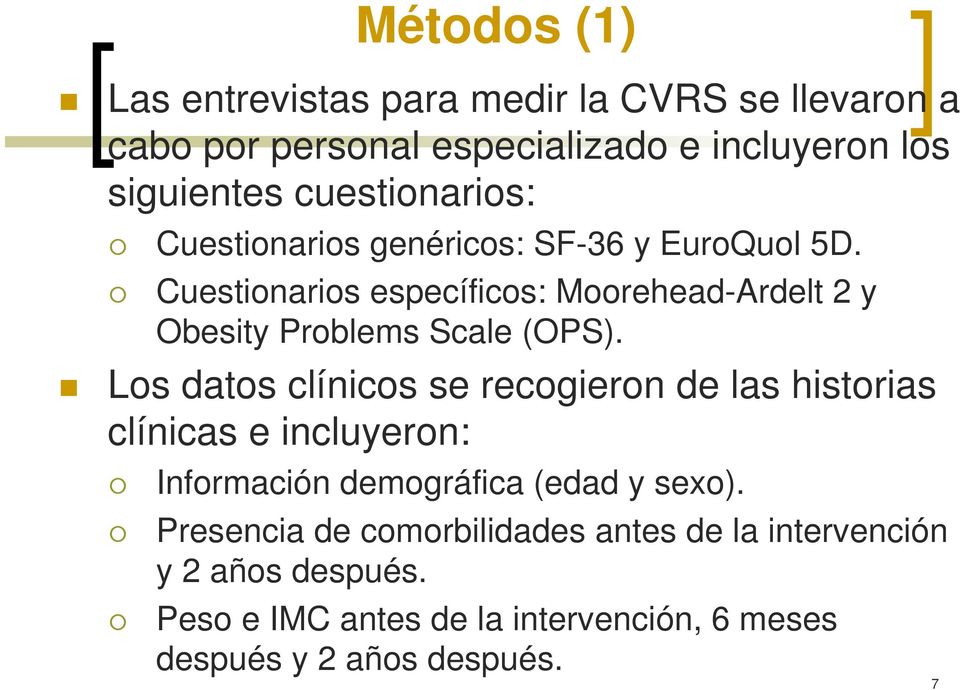 Cuestionarios específicos: Moorehead-Ardelt 2 y Obesity Problems Scale (OPS).