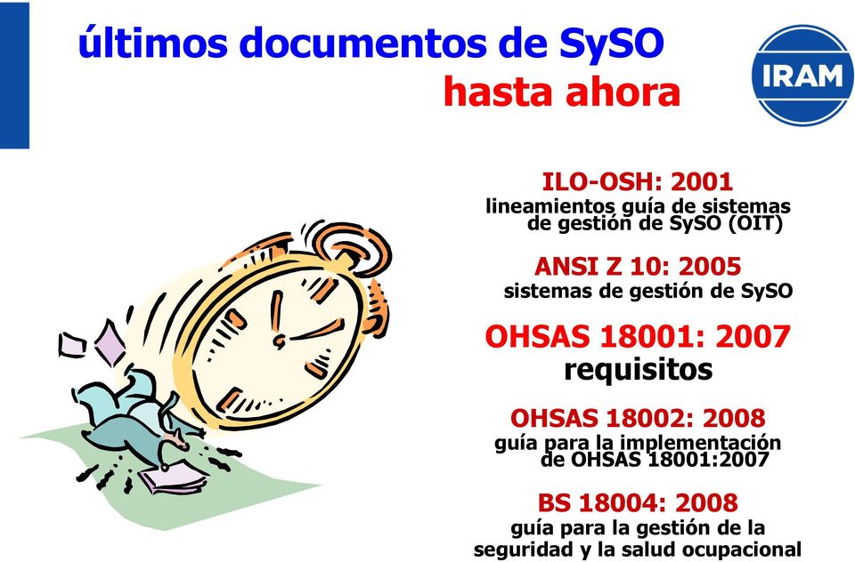 OHSAS 18001: 2007 requisitos OHSAS 18002: 2008 guía para la implementación de