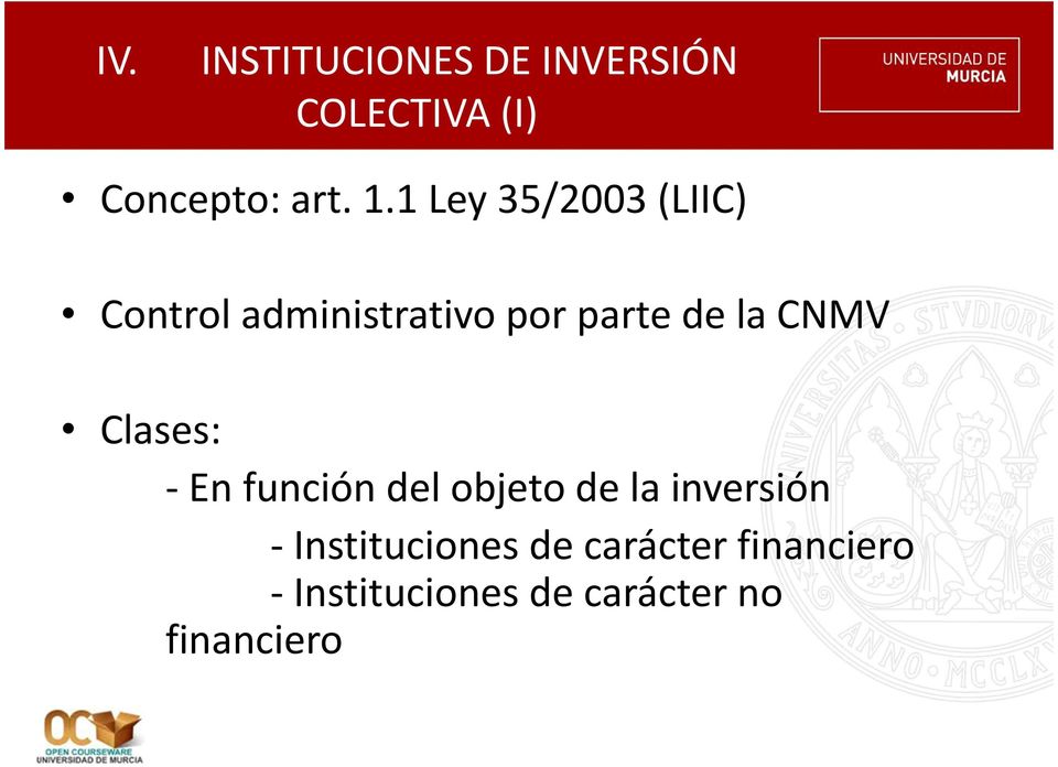 CNMV Clases: -En función del objeto de la inversión -