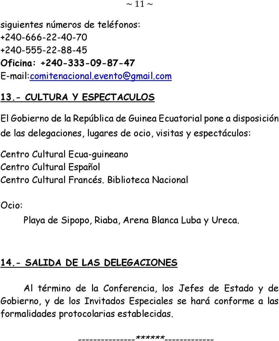 Ecua-guineano Centro Cultural Español Centro Cultural Francés. Biblioteca Nacional Ocio: Playa de Sipopo, Riaba, Arena Blanca Luba y Ureca. 14.