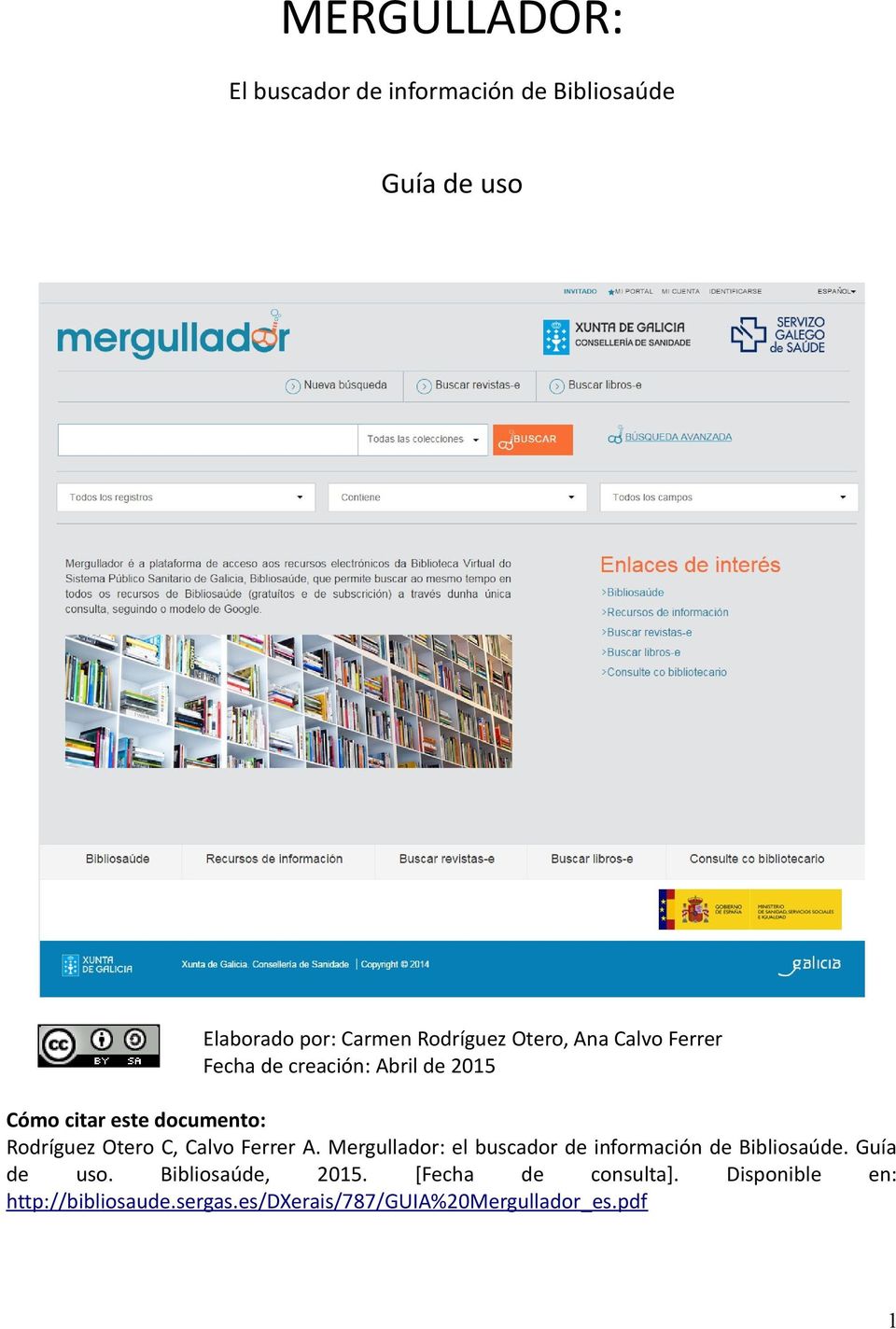 Calvo Ferrer A. Mergullador: el buscador de información de Bibliosaúde. Guía de uso. Bibliosaúde, 2015.