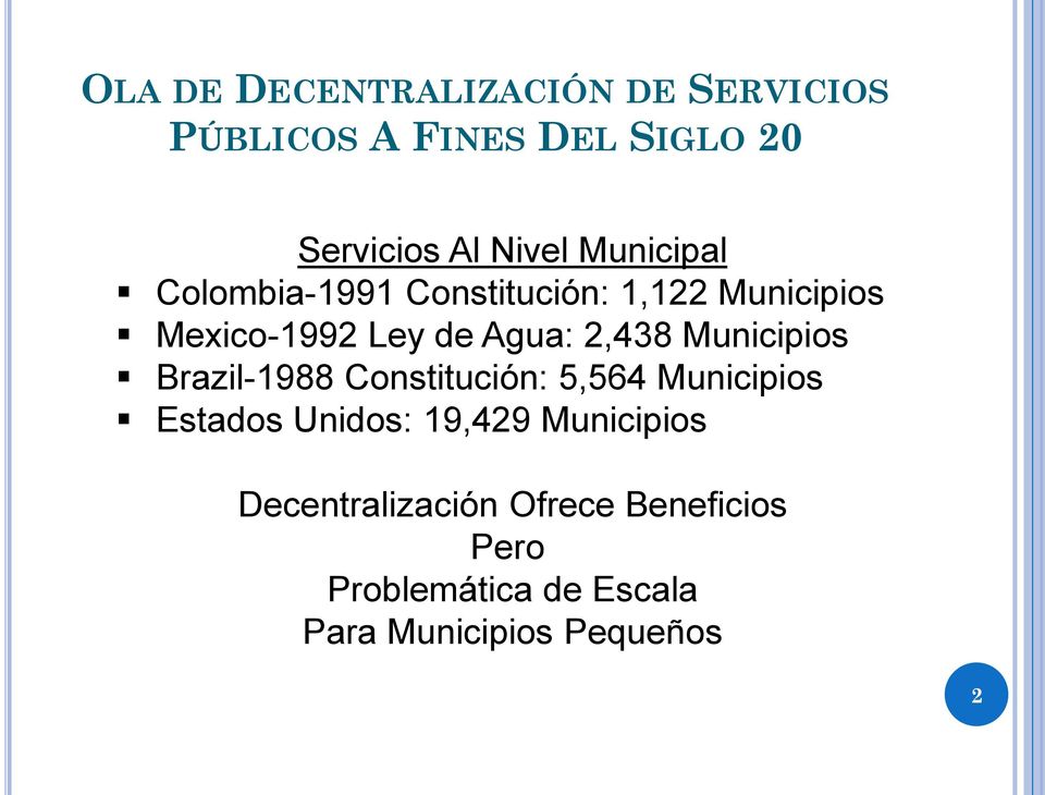 Municipios Brazil-1988 Constitución: 5,564 Municipios Estados Unidos: 19,429 Municipios