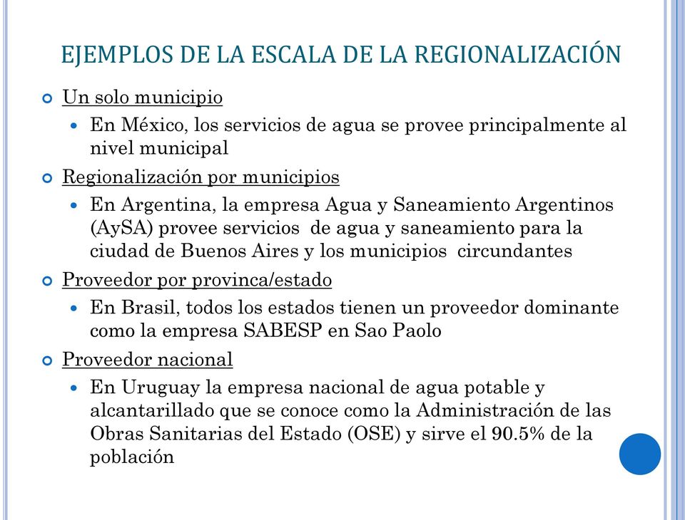 circundantes Proveedor por provinca/estado En Brasil, todos los estados tienen un proveedor dominante como la empresa SABESP en Sao Paolo Proveedor nacional En