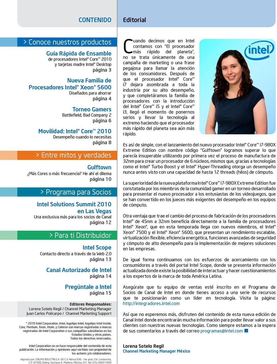 He ahí el dilema página 10 > Programa para Socios Intel Solutions Summit 2010 en Las Vegas Una exclusiva más para los socios de Canal página 12 > Para ti Distribuidor Intel Scope Contacto directo a