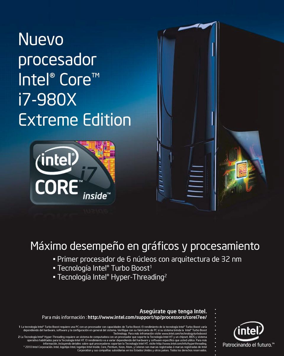 com/support/sp/processors/corei7ee/ 1 La tecnología Intel Turbo Boost requiere una PC con un procesador con capacidades de Turbo Boost.