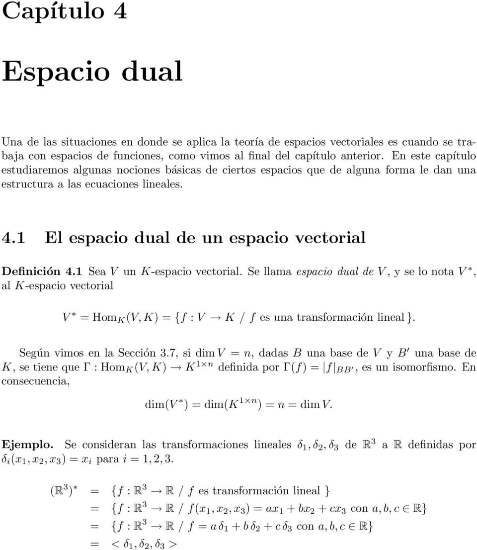 1 El espacio dual de un espacio vectorial Definición 4.1 Sea V un K-espacio vectorial.