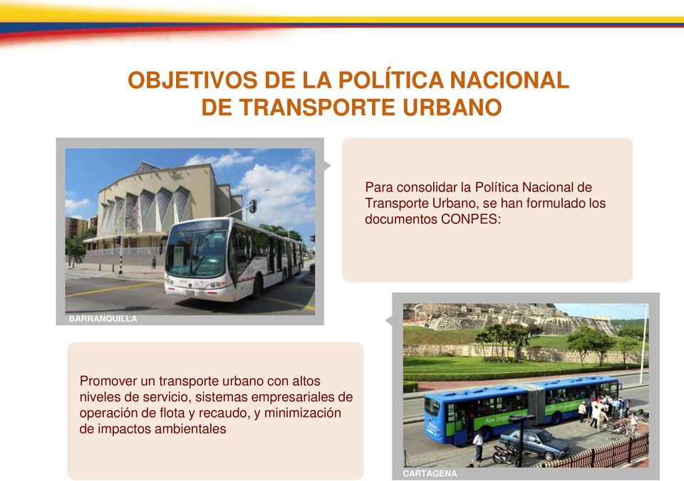 BARRANQUILLA Promover un transporte urbano con altos niveles de servicio, sistemas