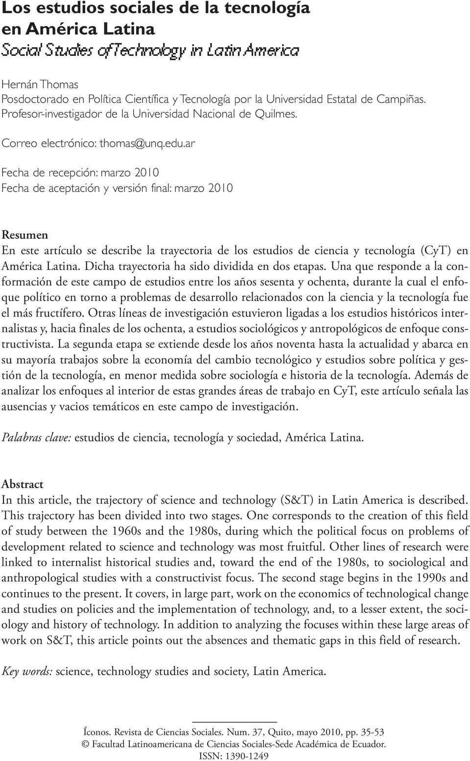 ar Fecha de recepción: marzo 2010 Fecha de aceptación y versión final: marzo 2010 Resumen En este artículo se describe la trayectoria de los estudios de ciencia y tecnología (CyT) en América Latina.