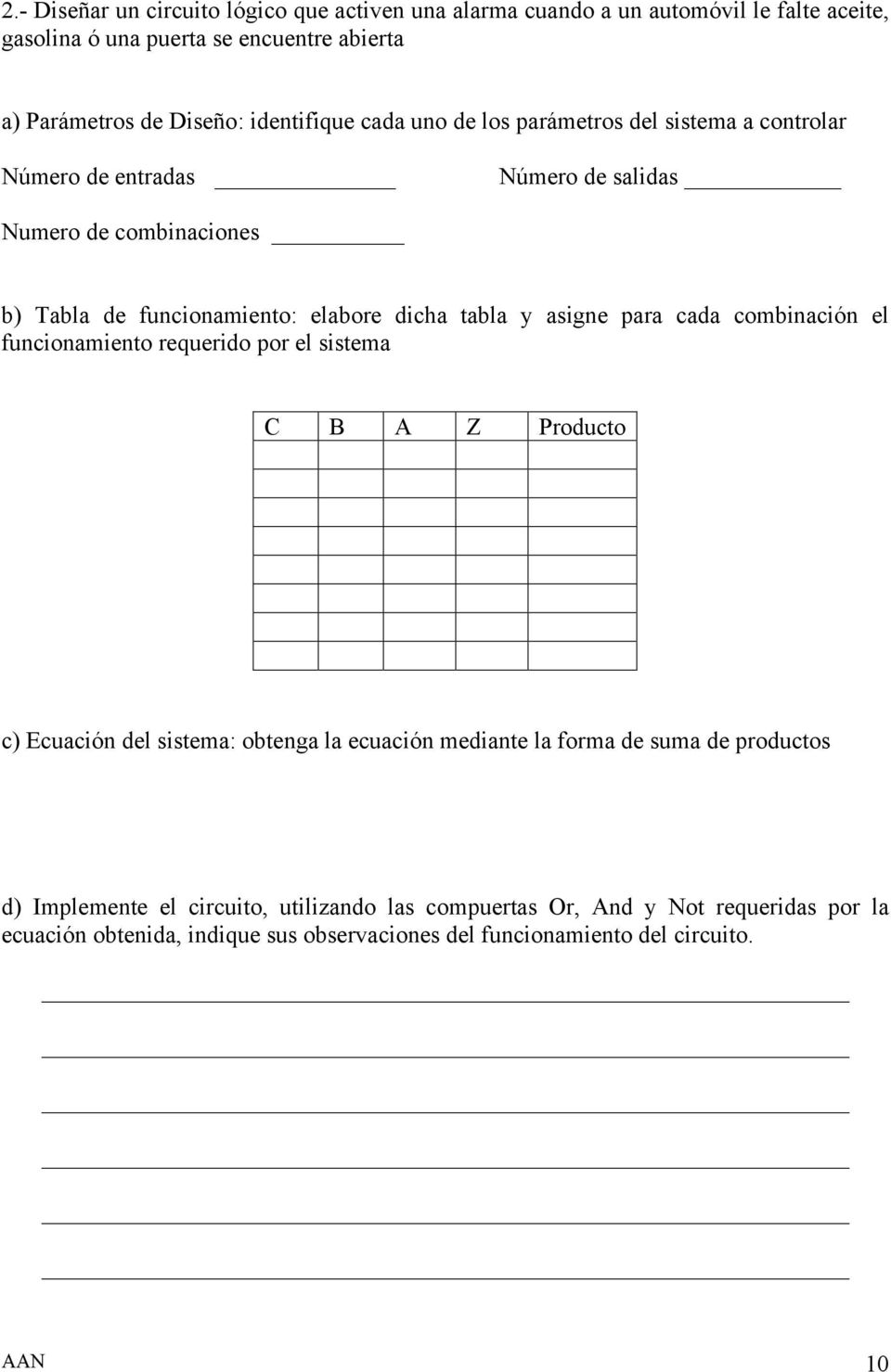 tabla y asigne para cada combinación el funcionamiento requerido por el sistema C B A Z Producto c) Ecuación del sistema: obtenga la ecuación mediante la forma de suma