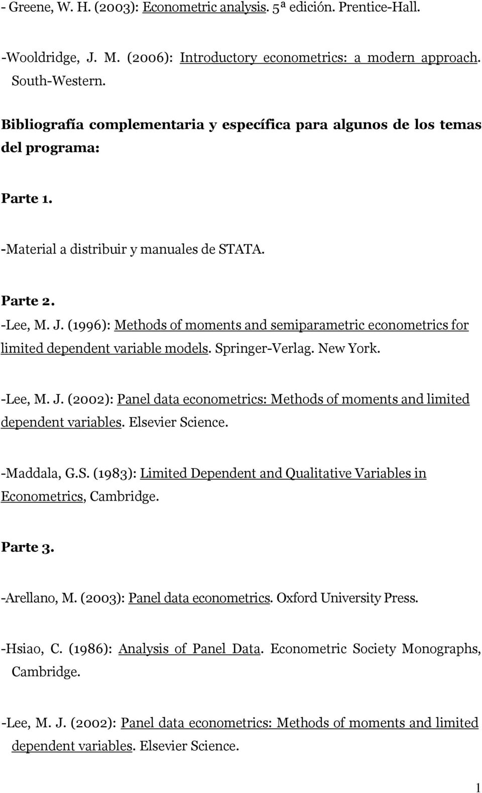 (1996): Methods of moments and semiparametric econometrics for limited dependent variable models. Springer-Verlag. New York. -Lee, M. J.
