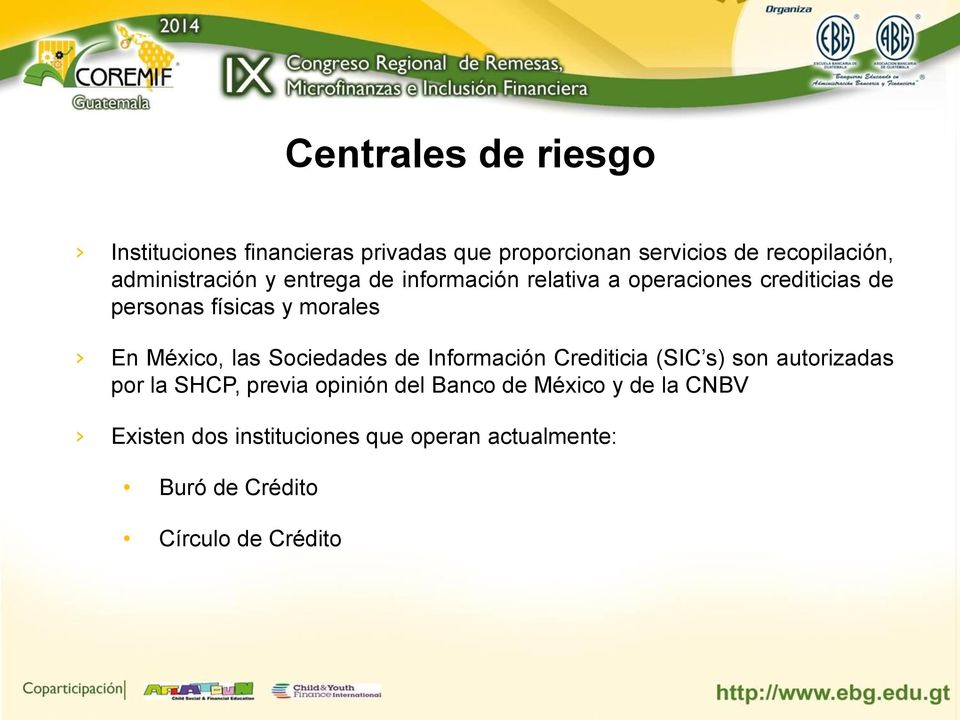 En México, las Sociedades de Información Crediticia (SIC s) son autorizadas por la SHCP, previa opinión