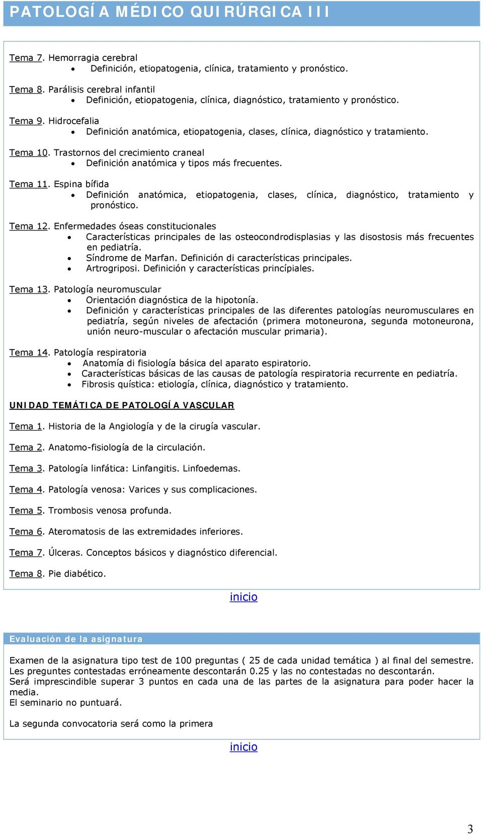 Espina bífida Definición anatómica, etiopatogenia, clases, clínica, diagnóstico, tratamiento y pronóstico. Tema 12.