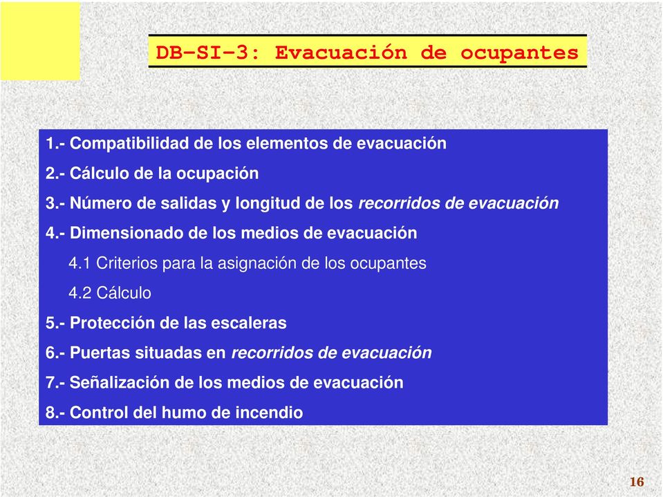 - Dimensionado de los medios de evacuación 4.1 Criterios para la asignación de los ocupantes 4.2 Cálculo 5.