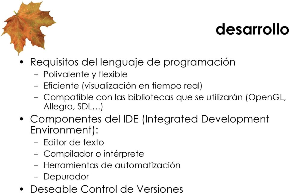 Allegro, SDL ) Componentes del IDE (Integrated Development Environment): Editor de texto