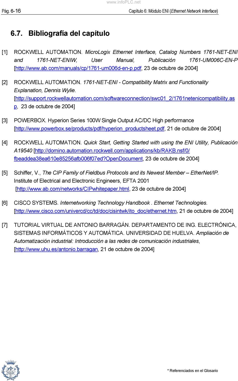 pdf, 23 de octubre de 2004] [2] ROCKWELL AUTOMATION. 1761-NET-ENI - Compatibility Matrix and Functionality Explanation, Dennis Wylie. [http://support.rockwellautomation.