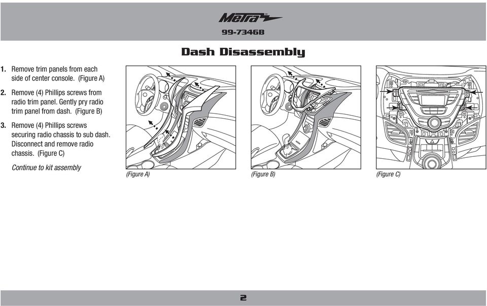 Gently pry radio trim panel from dash. 3.