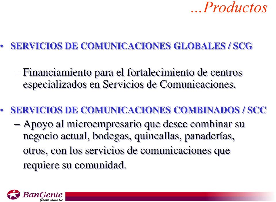 SERVICIOS DE COMUNICACIONES COMBINADOS / SCC Apoyo al microempresario que desee combinar
