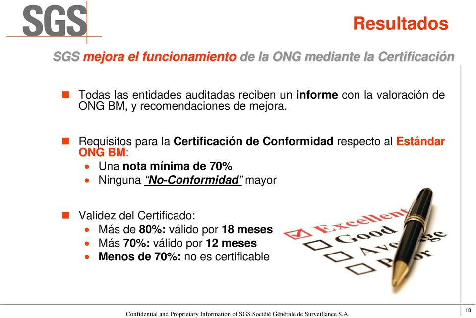 Requisitos para la Certificación de Conformidad respecto al Estándar ONG BM: Una nota mínima de 70% Ninguna