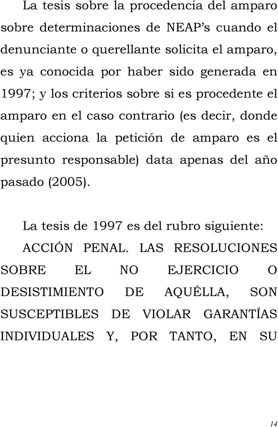 acciona la petición de amparo es el presunto responsable) data apenas del año pasado (2005).