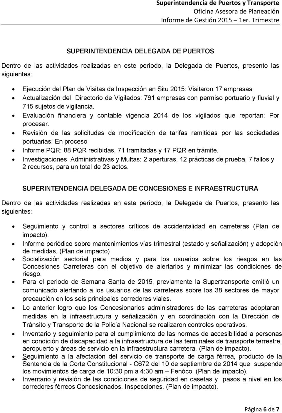 Evaluación financiera y contable vigencia 2014 de los vigilados que reportan: Por procesar.