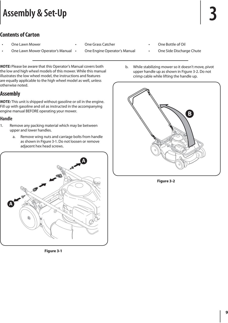 While this manual illustrates the low wheel model, the instructions and features are equally applicable to the high wheel model as well, unless otherwise noted.